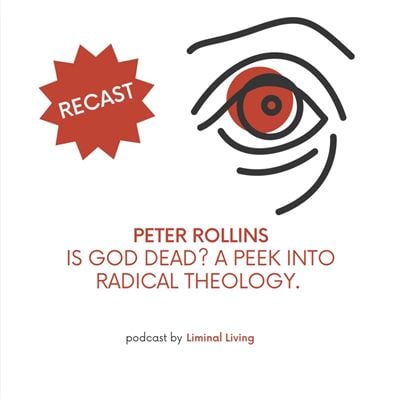 98: Peter Rollins: Is God Dead? A Peek Into Radical Theology